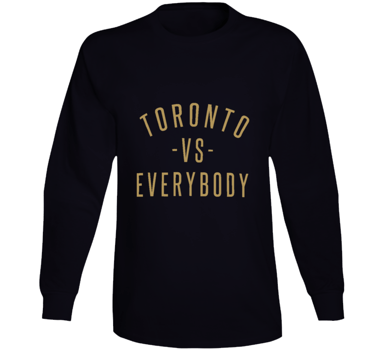Toronto Vs Everybody The Six Gold Basketball Playoff Supporter Long Sleeve