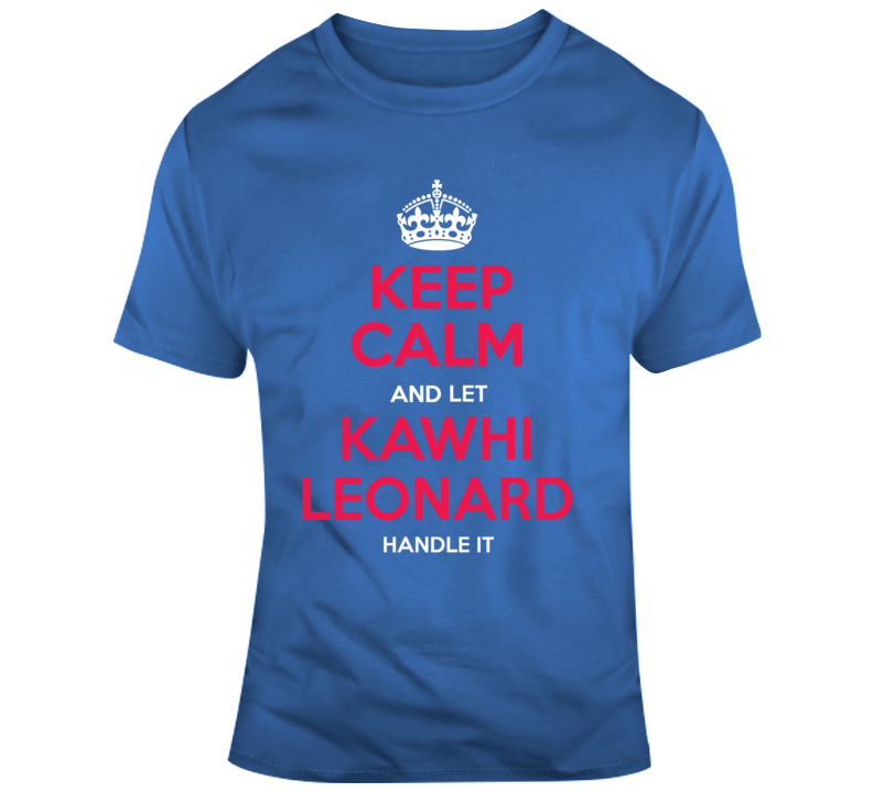 Los Angeles Keep Calm Let Kawhi Leonard Handle It Basketball T Shirt