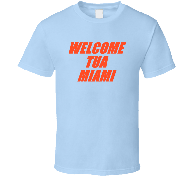 Welcome Tua Tagovailoa Qb Miami Football T Shirt