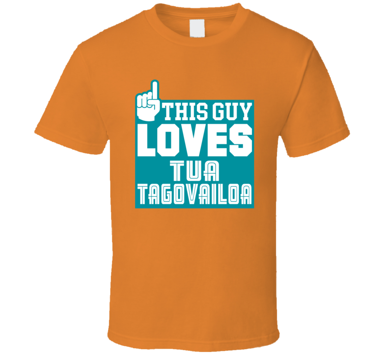 This Guy Loves Tua Tagovailoa Qb Miami Football T Shirt