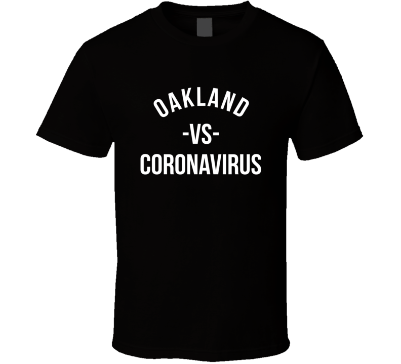 Oakland Vs Coronavirus City Pulls Together T Shirt