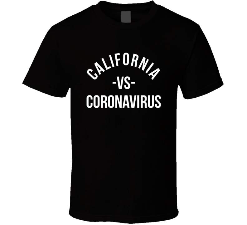 California Vs Coronavirus State Pulls Together T Shirt