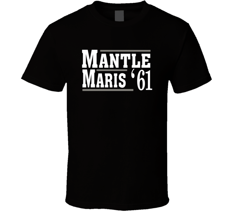 Micky Mantle Roger Maris 1961 Election Style Favorite Players New York Baseball Fan T Shirt