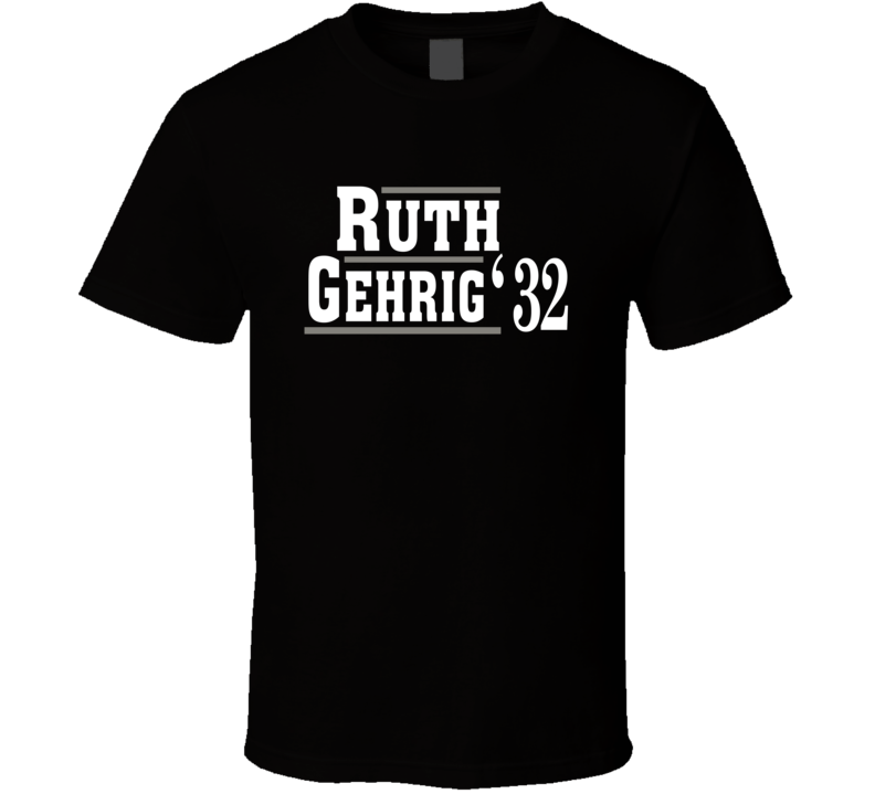 Baby Ruth Lou Gehrig 1932 Election Style Favorite Players New York Baseball Fan T Shirt