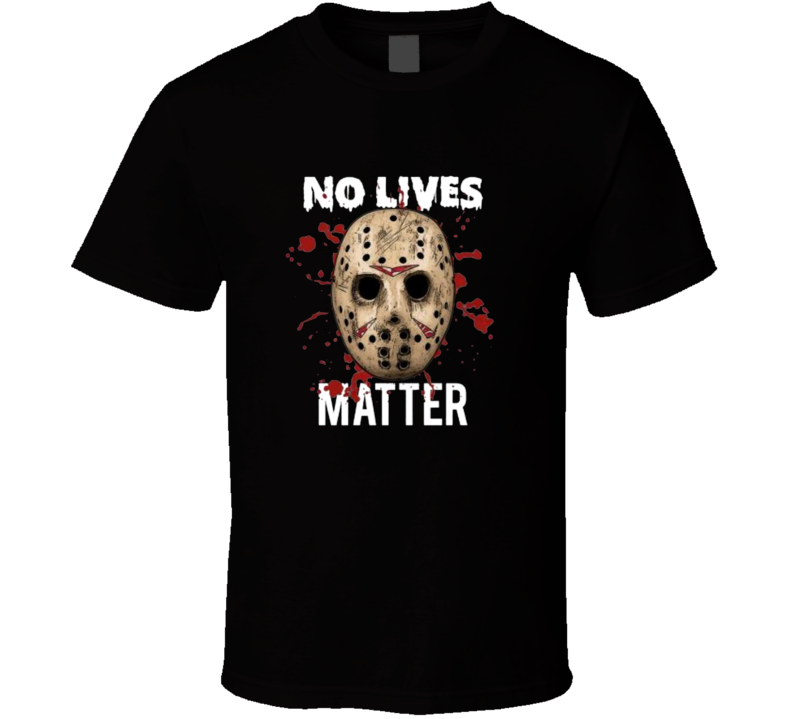 No Lives Matter Jason Mask Horroor Halloween Movie T Shirt