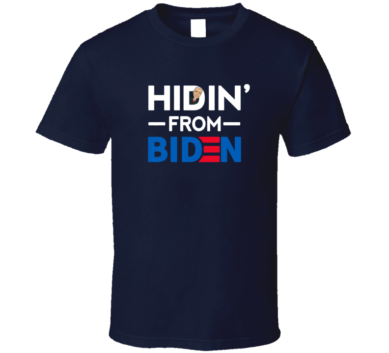 Hiden From Joe Biden Funny Democrat Political T Shirt