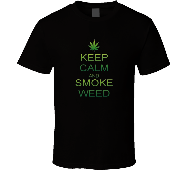 Keep Calm And Smoke Weed Carry On Funny Humour T Shirt
