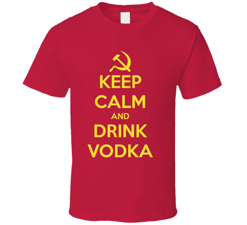 Keep Calm And Drink Vodka Russian CCCP Communist T Shirt