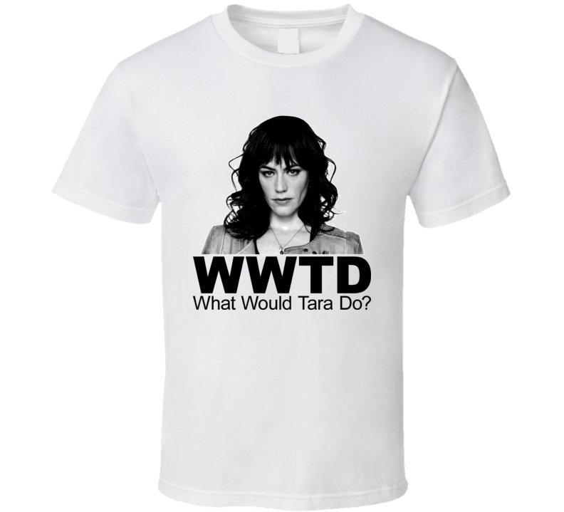What Would Tara Do Biker Show T Shirt