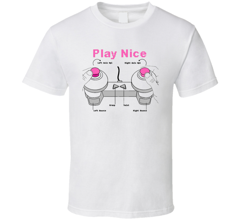 Play Nice Nipple Controller Funny Video Game T Shirt