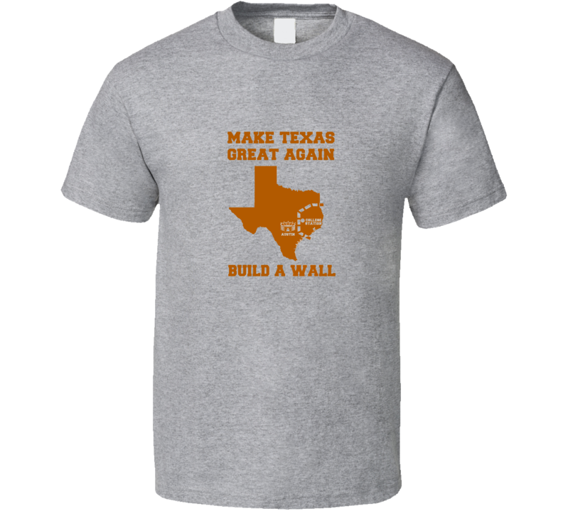 Make Texas Great Again Texas College Jab Funny T Shirt
