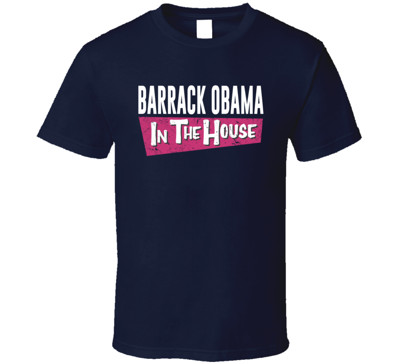 Barrack Obama In The House White Presidential Full House Tv Show T Shirt