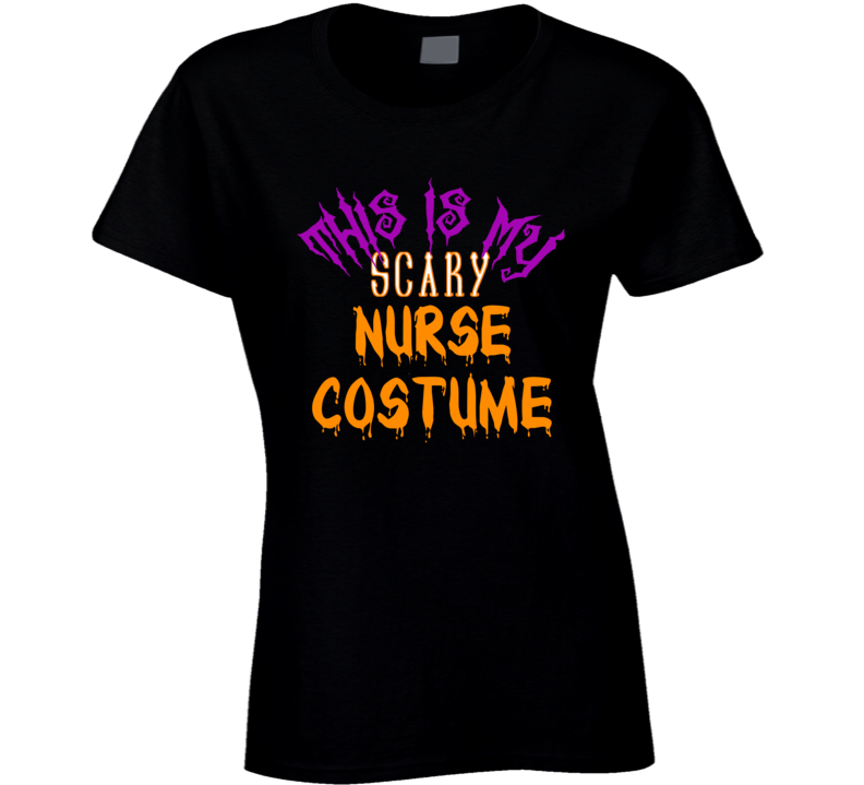 This Is My Scary Nurse Costume Halloween T Shirt