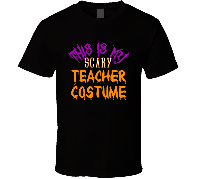 This Is My Scary Teacher Costume Halloween T Shirt