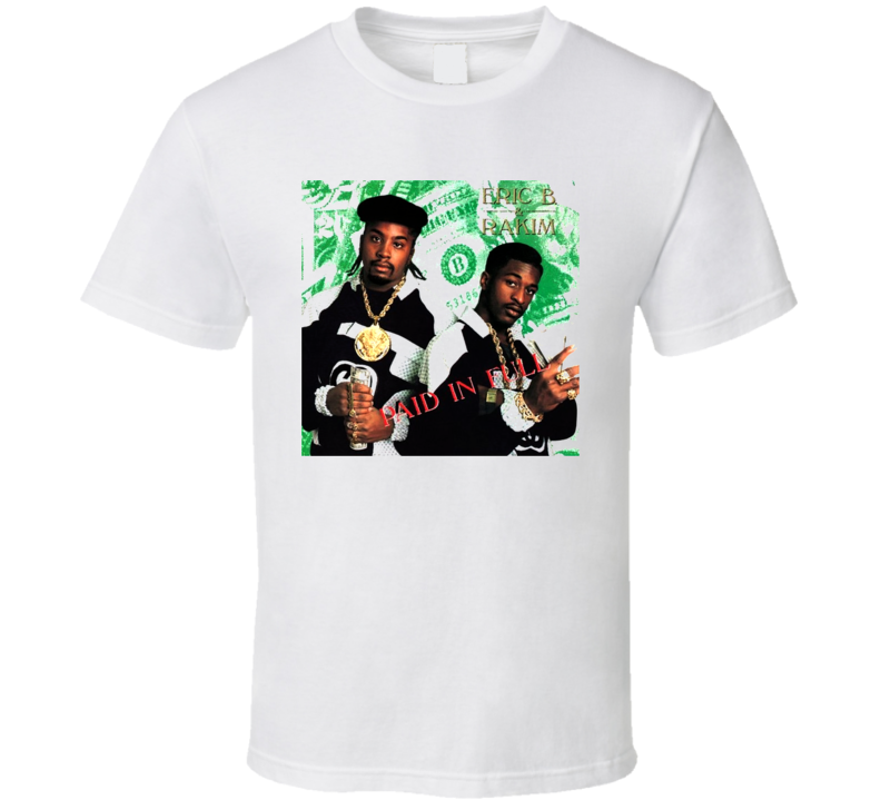 Erik B And Rakim Paid In Full Hip Hop T Shirt