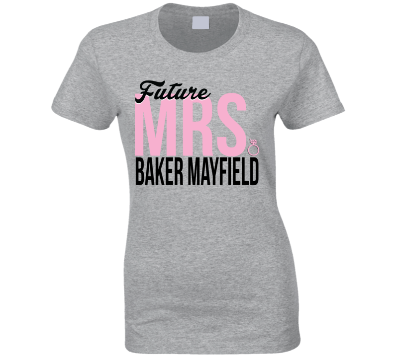 Baker Mayfield Future Mrs College Football Ladies T Shirt