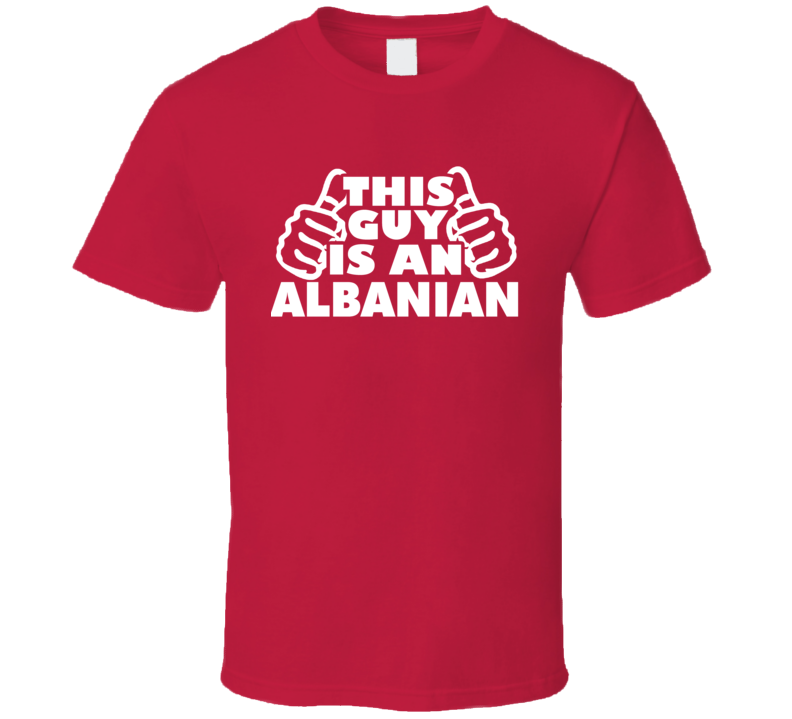 This Guy Is An Albanian Supporter Patriot T Shirt
