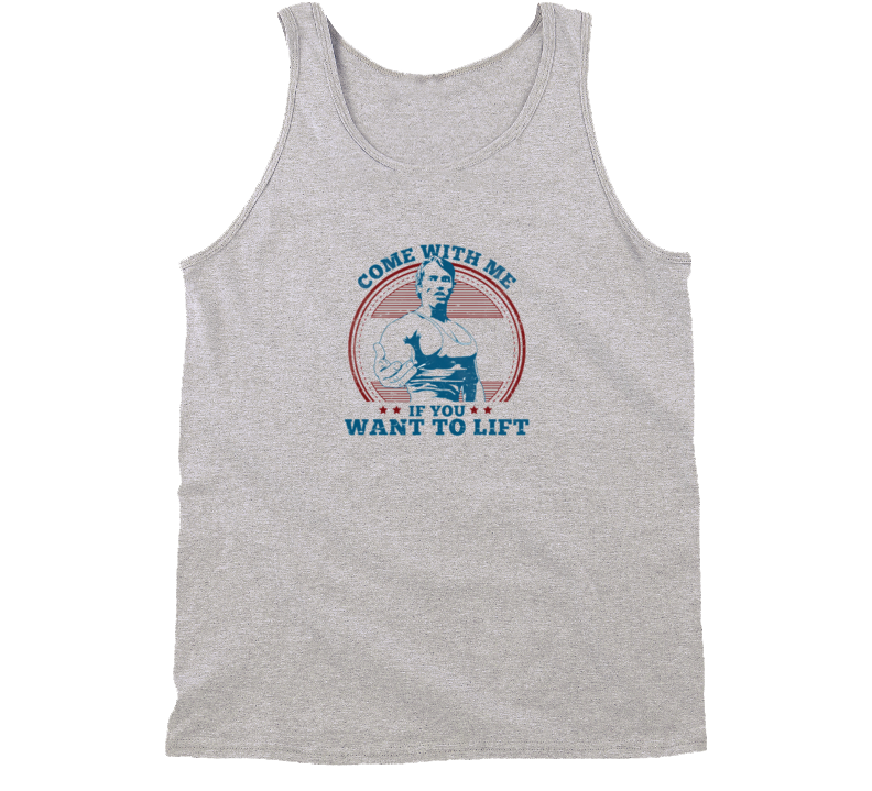 Arnold Schwarzenegger Come With Me If You Want To Lift White Tanktop
