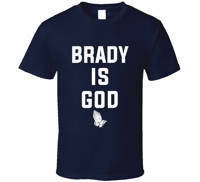 Tom Brady Is God New England Qb  Football T Shirt