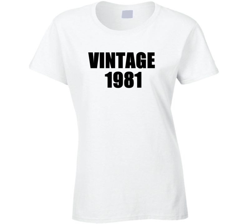 Vintage 1981 Birthday Celebration Ladies Funn Cool Fashion T Shirt