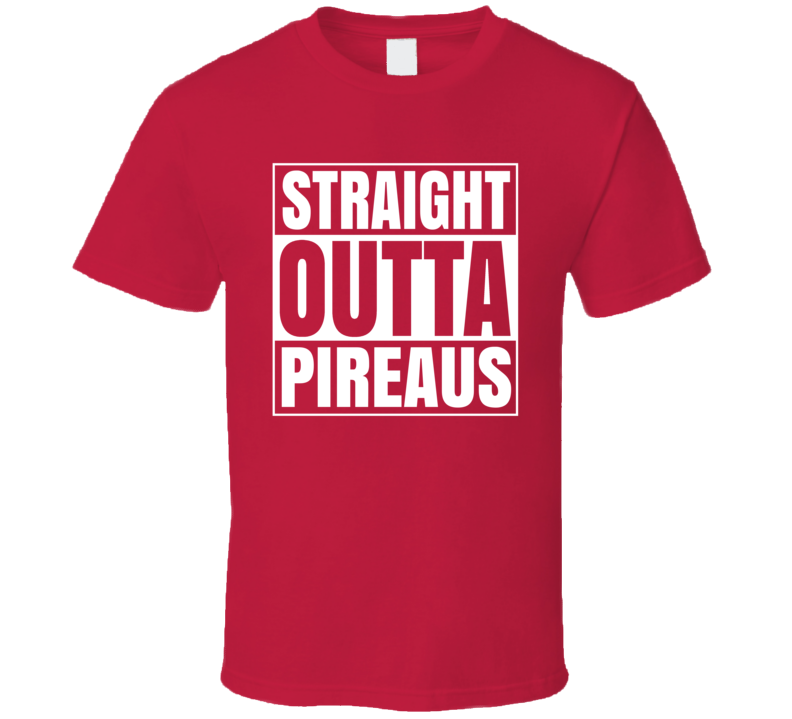 Straight Outta Piraeus Olympiakos Greek Soccer Team T Shirt