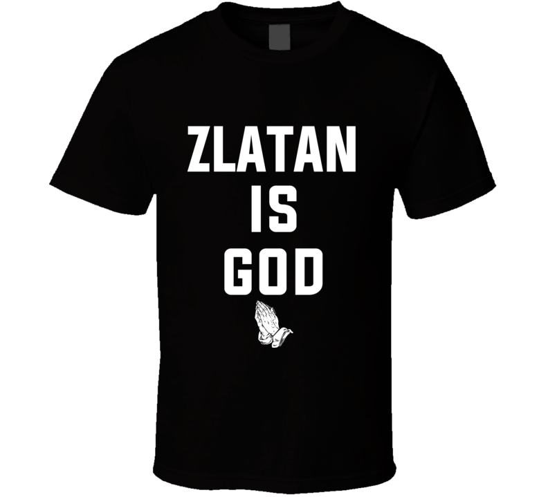 Zlatan Is God Soccer Football Legend Praying Hands T Shirt