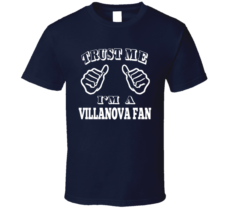 Trust Me I'm A Villanova Fan College Basketball T Shirt