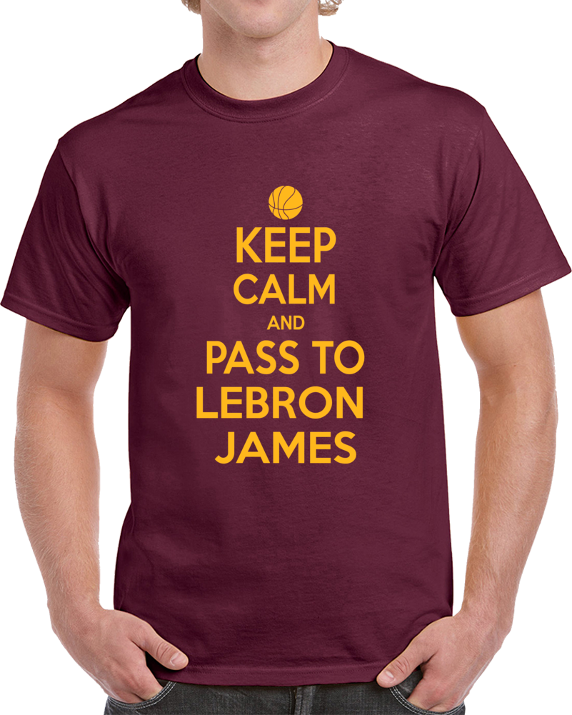 Lebron James Keep Calm Pass To Cleveland Fan Supporter Basketball T Shirt