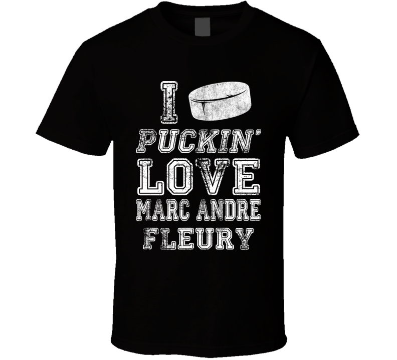 I Puckn Love Marc Andre Fleury Las Vegas Hockey Team Goaile Fan Supporter T Shirt