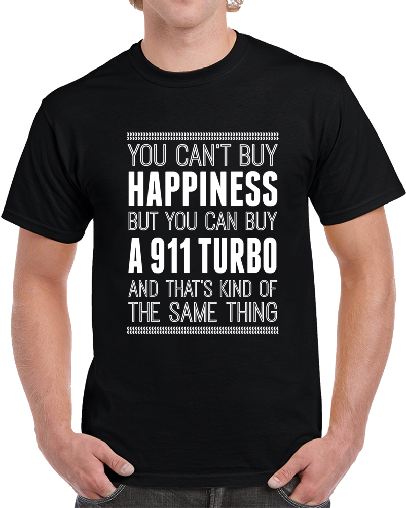 911 Turbo Happiness Car Enthusiast Cool Funny Men Cars T Shirt