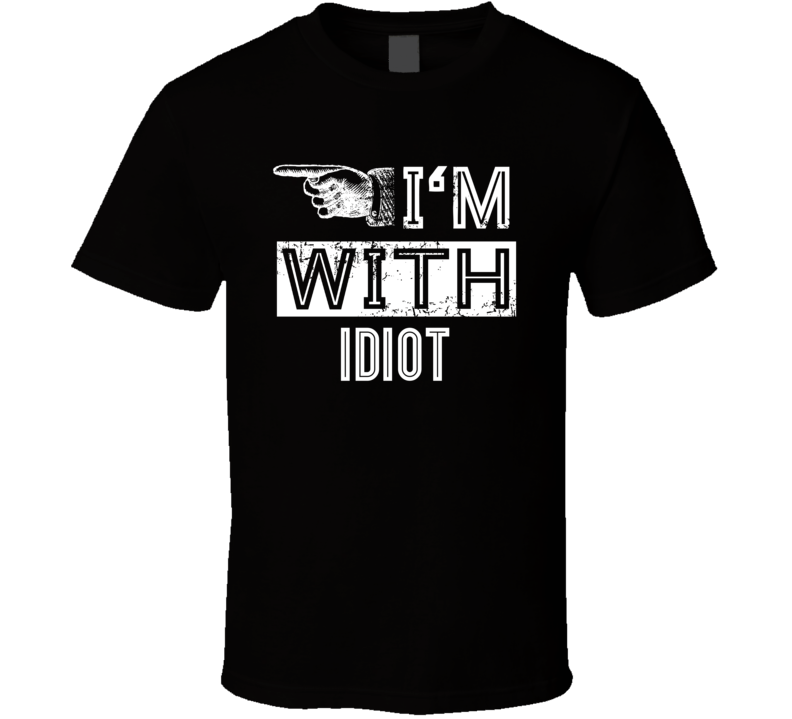 Im With Idiot Point Left Funny Jokester T Shirt