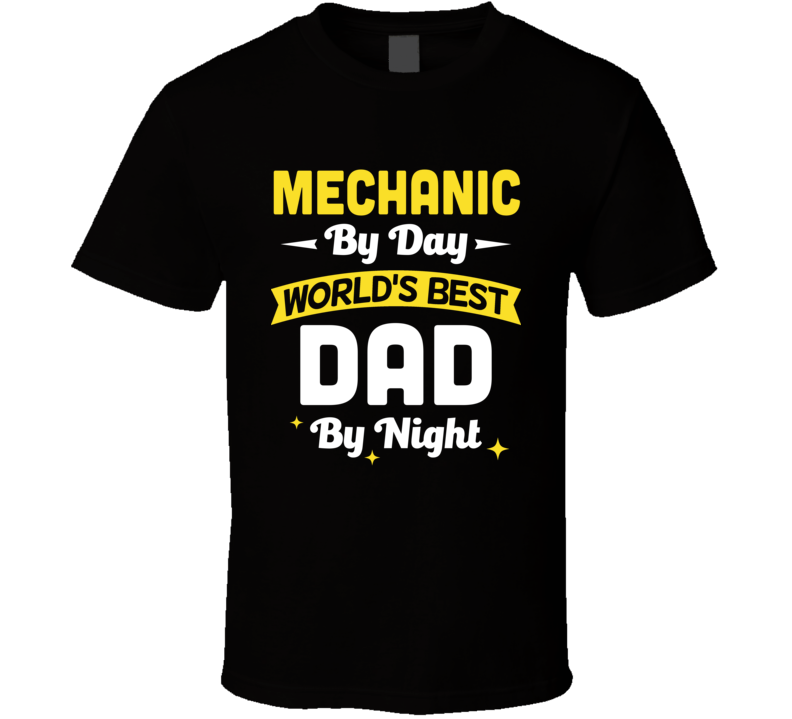 Fathers Day Mechanic Best Dad By Night Gift T Shirt