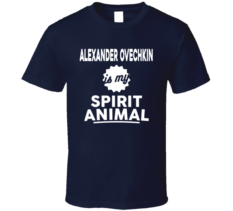Aleander Ovechkin Is My Spirit Animal Funny Washington Hockey T Shirt