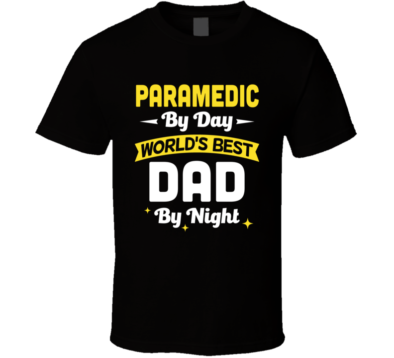 Paramedic By Day Worlds Best Dad By Night Father Day T Shirt