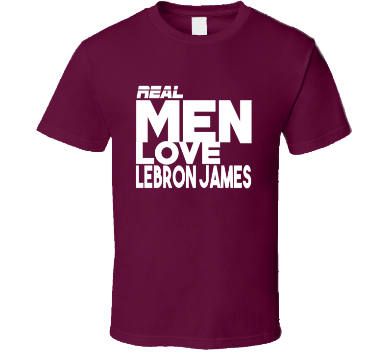 Real Men Love Lebron James Funny Clevelan Basketball T Shirt
