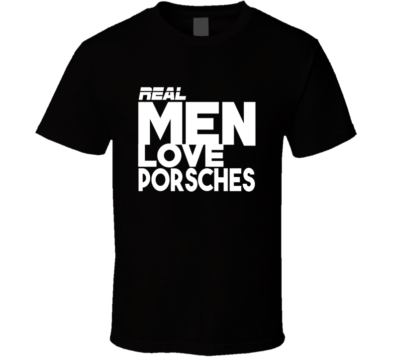 Real Men Love Porshes Cool Car Enthusiast Espn Style T Shirt