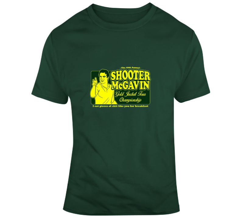 Shooter Mcgavin Golf Tournament Happy Gilmore Funny Movie T Shirt