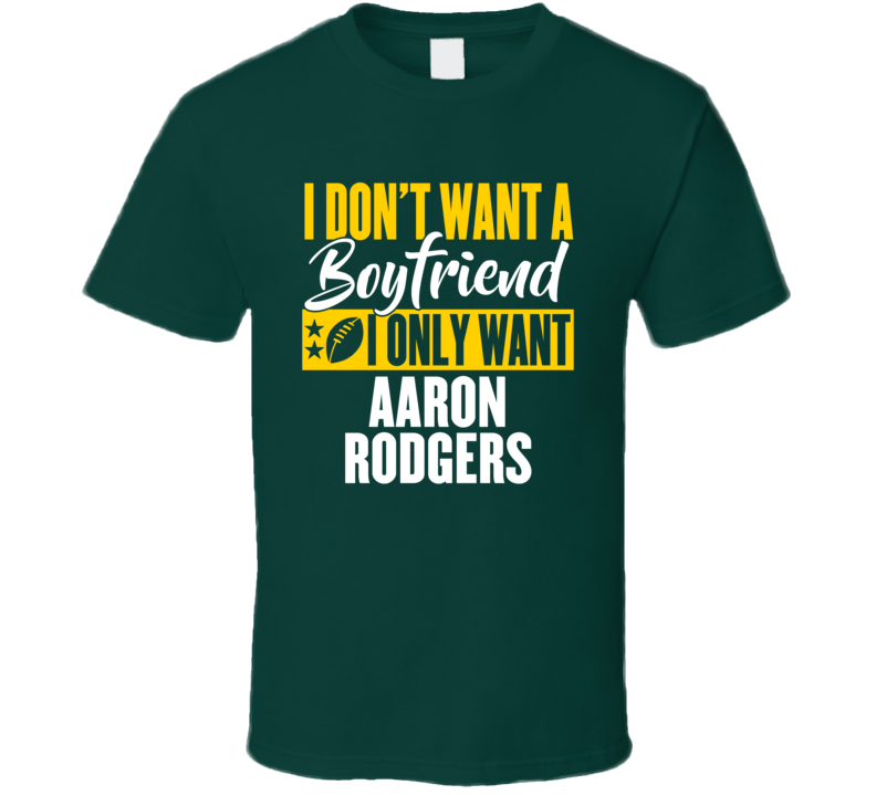 Aaron Rodger Green Bay Qb My Boyfriend Funny Football T Shirt