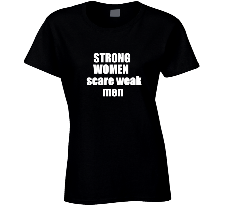 Strong Women Scare Week Men Ladies Womens Rights Strong T Shirt