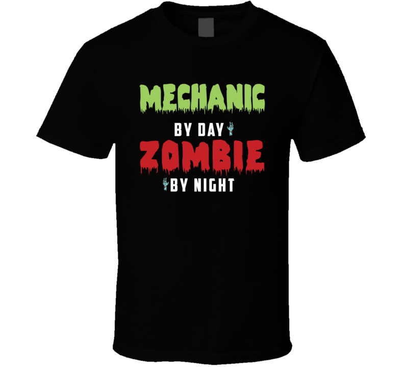 Mechanic By Day Zombie By Night Funny Halloween T Shirt