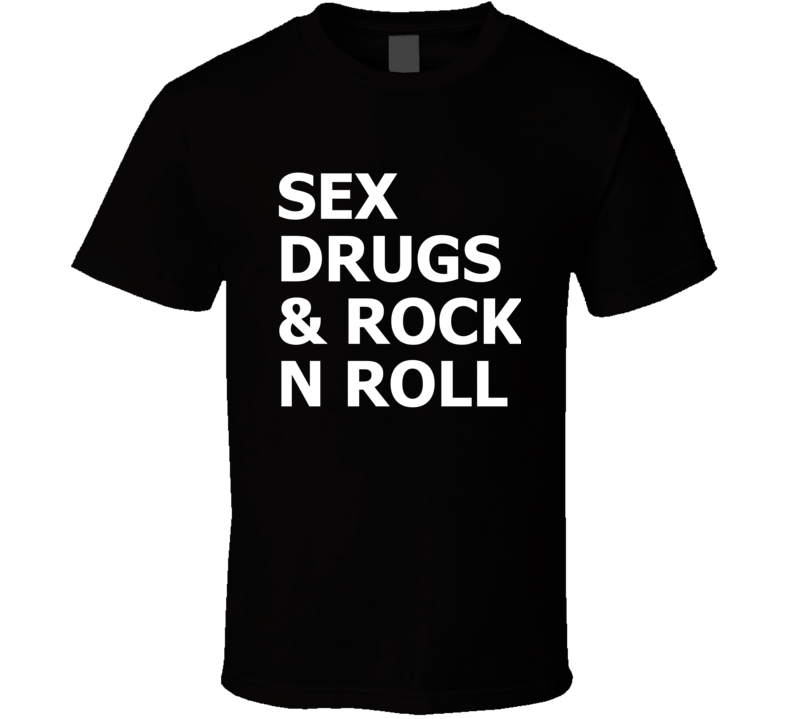 Sex Drugs Rock N Roll Music T Shirt