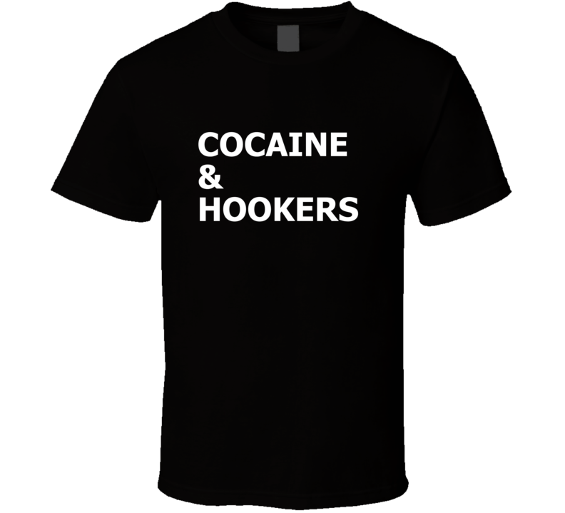 Cocaine And Hookers Funny Adult Offensive T Shirt