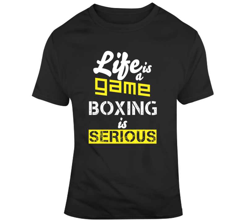 Life Is A Game Boxing Is Serious Sports Fan T Shirt