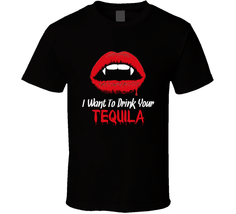 I Want To Drink Your Tequila Funny Vampire Halloween T Shirt