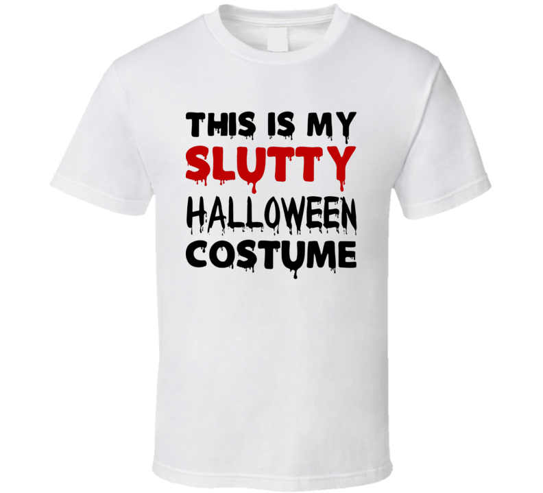 This Is My Slutty Halloween Costume Funny T Shirt