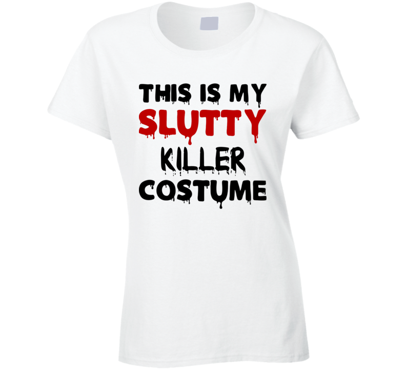 Slutty Killer Funny Halloween Ladies T Shirt