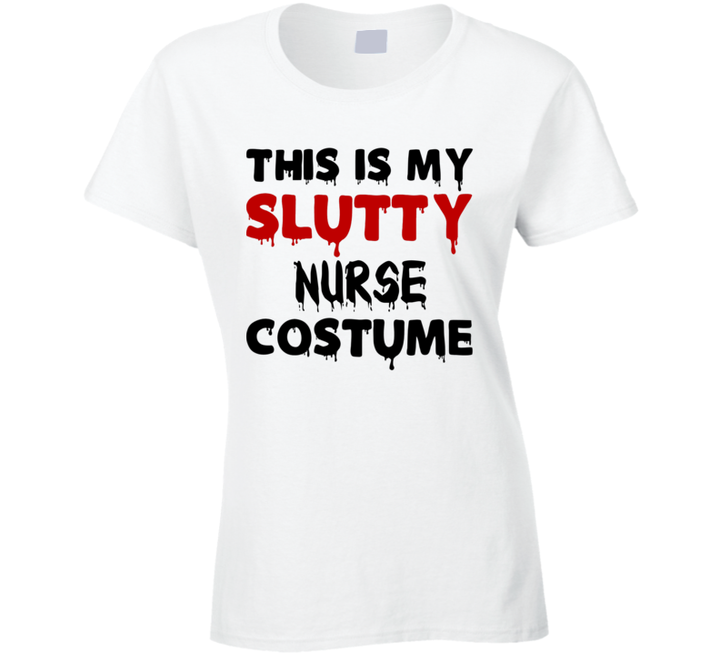 This Is My Slutty Nurse Womens Halloween Ladies T Shirt
