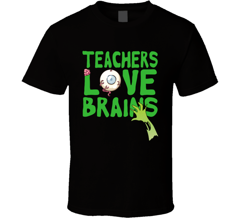 Teachers Love Brains Funny Zombie Occupation Halloween T Shirt