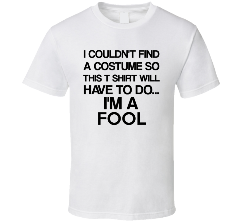 Terrible Halloween Costume For Fools T Shirt 