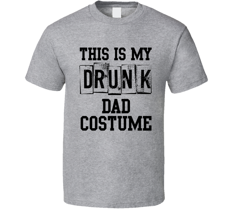 This Is My Drunk Dad Funny Alcoholic Halloween Costume T Shirt
